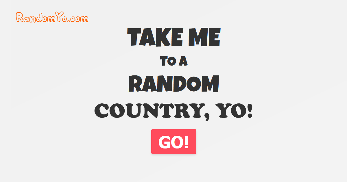 Show me a random country, yo! | RANDOM, YO!